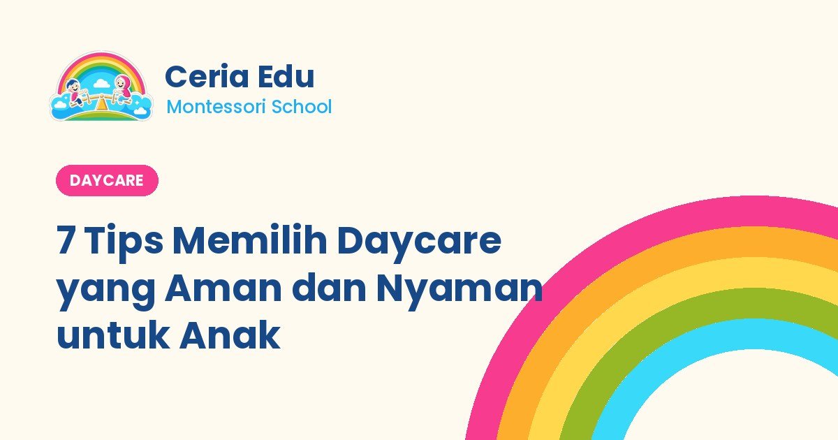 7 Tips Memilih Daycare yang Aman dan Nyaman untuk Anak