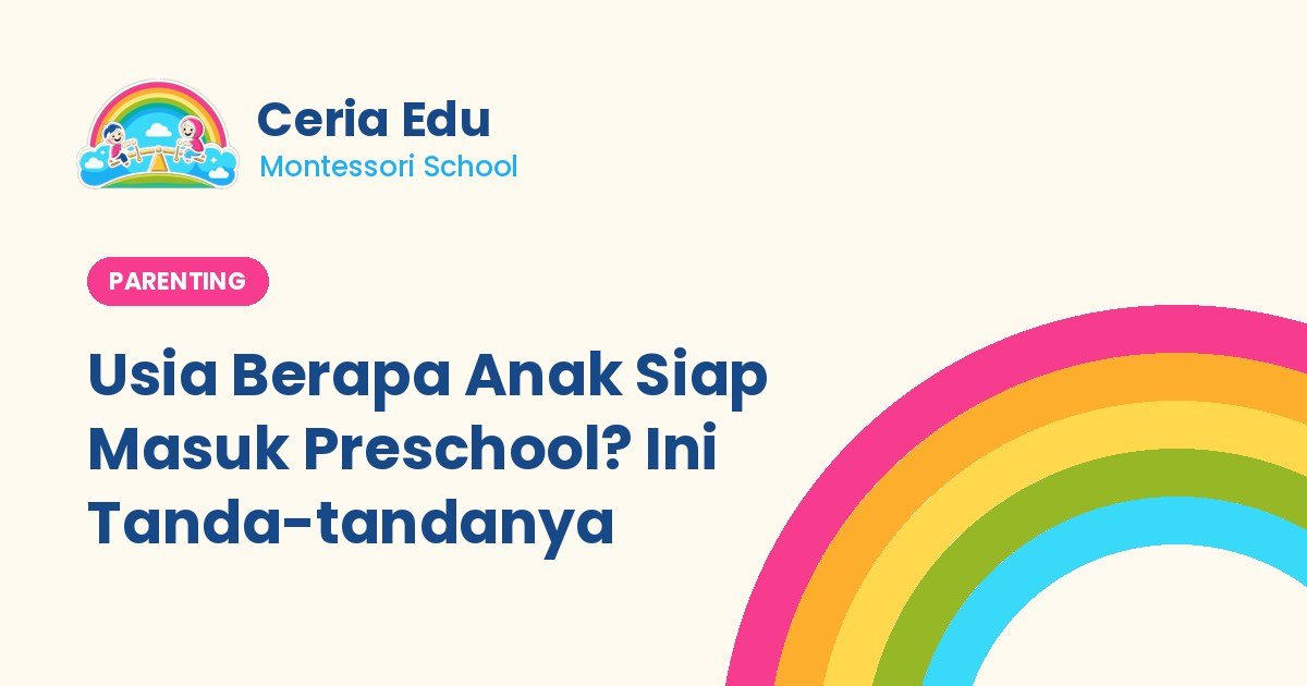 Usia Berapa Anak Siap Masuk Preschool? Ini Tanda-tandanya